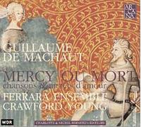 Ferrara Ens. - Guillaume de Machaut: Mercy ou Mort, chansons & motets d'amour
