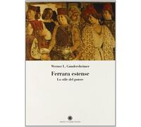 Ferrara estense: lo stile del potere - [Franco Cosimo Panini Editore]