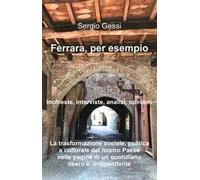 Ferrara, per esempio. La trasformazione sociale, politica e culturale del nostro paese nelle pagine di un quotidiano libero e indipendente