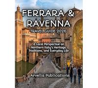 Ferrara & Ravenna Travel Guide 2026
