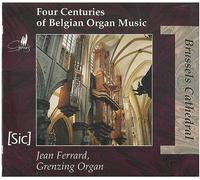 Ferrard - Four Centuries of Belgian Organ Music