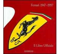 Ferrari 1947-1997. Il libro ufficiale. Ediz. illustrata
