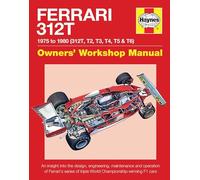 Ferrari 312T 1975 to 1980 (312T, T2, T3, T4, T5 & T6): An insight into the design, engineering, maintenance and operation of Ferrari's series of triple World Championship-winning F1 cars
