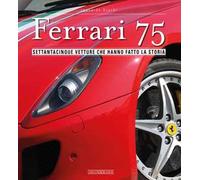 Ferrari 75. Settantacinque vetture che hanno fatto la storia - Leonardo Acerbi