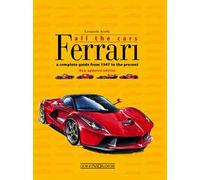 Ferrari. All the cars. A complete guide from 1947 to the present