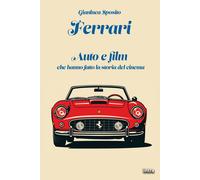 Ferrari: Auto e film che hanno fatto la storia del cinema