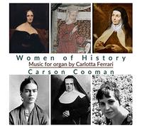 Carlotta Ferrar Carson Cooman: Women of History: Music for Organ By Carlott (CD)
