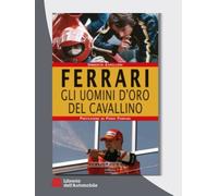 Ferrari Gli Uomini D'Oro Del Cavallino