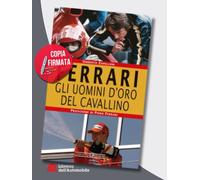 Ferrari Gli Uomini D'Oro Del Cavallino - Copia Firmata Dall'Autore / Signed Cop