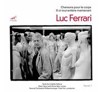 Ferrari, Luc - Chansons Pour Le Corps/Et Si T