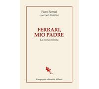 Ferrari, mio padre. La storia infinita