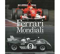 Ferrari mondiali. Le vetture iridate del cavallino. Ediz. illustrata