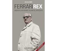 Ferrari rex. Biografia di un grande italiano del Novecento. Nuova ediz.