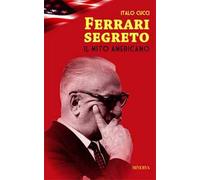 Ferrari segreto. Il mito americano