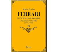 Ferrari. Storia di un'antica famiglia tra scienza e nobiltà (Vol. 2)