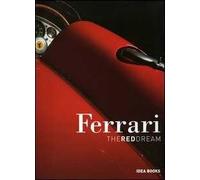 Ferrari. The red dream. Ediz. italiana
