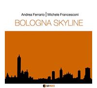 Ferrario, Andrea / Francesconi, Michele Bologna Skyline (CD)