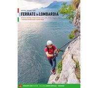 Ferrate in Lombardia. 40 itinerari sulle Alpi e Prealpi nelle province di ...