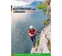Ferrate in Lombardia. 40 itinerari sulle Alpi e Prealpi nelle province di Varese, Lecco, Como, Sondrio, Bergamo e Brescia. Ediz. tedesca