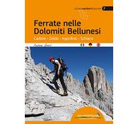 Ferrate nelle Dolomiti Bellunesi. Cadore, Zoldo, Agordino, Schiara. Ediz. multilingue