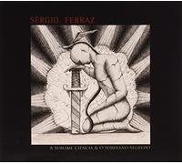 Ferraz, Sergio - Sublime Ciencia E O Soberano Segredo