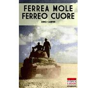 Ferrea mole ferreo cuore: Le battaglie dei carristi della Centauro dell'Ariete e della Littorio, 1940-1943: Volume 15