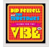 Ferrell, Dip & The Tructones - Along For The Vibe