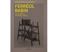 FERRÉOL BABIN. ENIGMATIC REFRACTIONS. EDIZ. ITALIANA E INGLESE - 2024