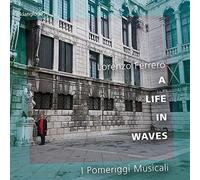 Ferrero/ I Pomeriggi Musicali/ Boccadoro - Life In Waves