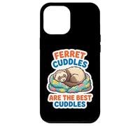 Ferret Cuddles Are The Best Cute Owner Lover Mom Dad Citazione Custodia per iPhone 12 Pro Max
