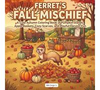 Ferret’s Fall Mischief: A Cute Autumn Coloring Book of Pumpkin Patches, Apple Baskets, Leaf Piles, Cozy Scarves, and Playful Woodland Adventures