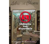 Ferretti,Massimo. - La scultura del Quattrocento.