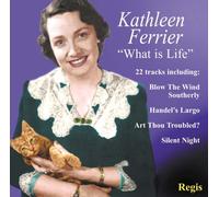 Ferrier, Kathleen - Kathleen Ferrier What Is Life