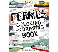 Ferries Coloring and Drawing Book: For Kids Ages 3-8: Fun with Coloring Modern and Old Ferries and Drawing parts of the boats: Great Activity Workbook for Toddlers & Kids