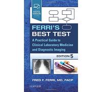 Ferri's Best Test: A Practical Guide to Clinical Laboratory Medicine and Diagnostic Imaging