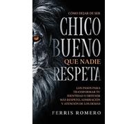 Ferris Romero Cómo Dejar de ser el Chico Bueno que Nadie Resp (Copertina rigida)