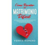 Ferris Romero Cómo Rescatar un Matrimonio Difícil (Copertina rigida)
