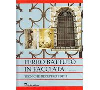 Ferro battuto in facciata. Tecniche, recupero e stili