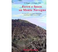 Ferro e fuoco su Monte Novegno. Eroismo di alpini, fanti e kaiserjäger al culmine della Strafexpedition