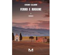 Ferro e ruggine - Calamini Cosimo