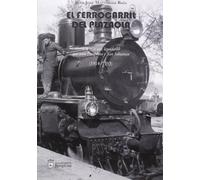 Ferrocarril Del Plazaola, El - Un Tren Casi Legendario Que Unio Pamplona Y San Sebastian, 1914-1953