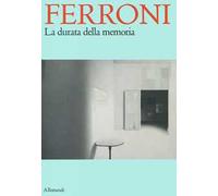 Ferroni. La durata della memoria. Ediz. a colori