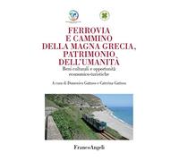 Ferrovia e cammino della Magna Grecia, patrimonio dell'umanità. Beni culturali e opportunità economico-turistiche