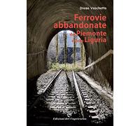 Ferrovie abbandonate del Piemonte e della Liguria