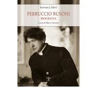 Ferruccio Busoni. Biografia - [Polistampa]