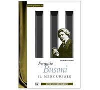 Ferruccio Busoni. Il mercuriale - Rattalino Piero