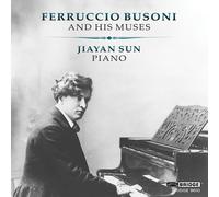 Jiayan Sun - Ferruccio Busoni and His Muses
