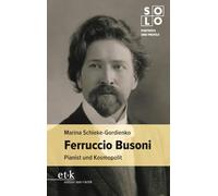 Ferruccio Busoni: Pianist und Kosmopolit