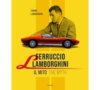 Ferruccio Lamborghini. Il mito-The myth. Ediz. bilingue
