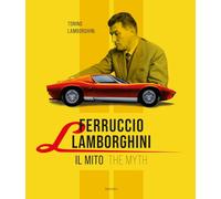 Libri Tonino Lamborghini - Ferruccio Lamborghini. Il Mito-The Myth. Ediz. Biling